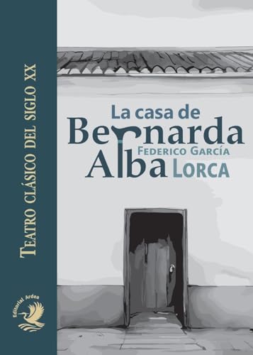 La casa de Bernarda Alba (Colección Teatro, Band 1) von Ardea